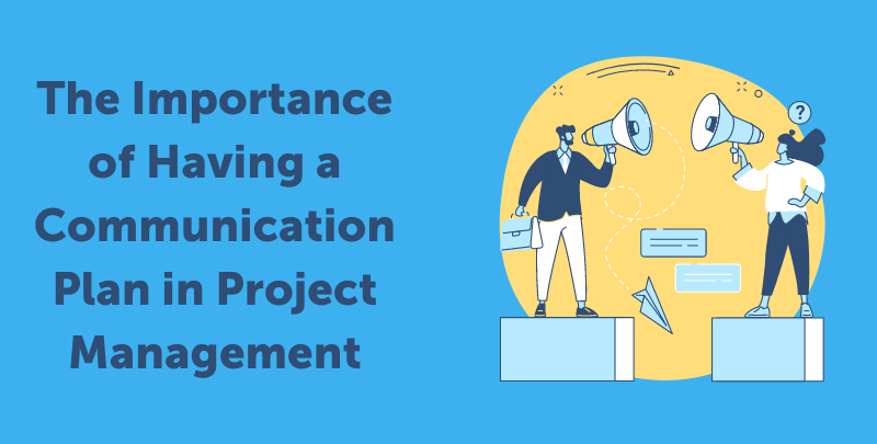 The Importance of Having a Communication Plan in Project